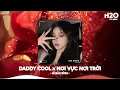 Download Lagu Daddy Cool x Nơi Vực Nơi Trời Remix, Khi Tương Lai Mơ Hồ Remix🎼Nhạc Remix Triệu View TikTok 2025