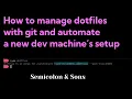 How I manage my dotfiles with git