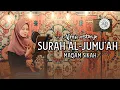 Download Lagu Murottal Surah Al-Jumu'ah Maqam Sikah || ALMA ESBEYE