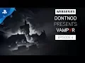Video di Vampyr - DONTNOD Presents: Episode 4 - Stories from the Dark | PS4