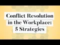 Conflict Resolution in the Workplace 5 Strategies Business Explained
