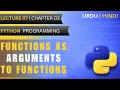 Functions as Arguments to Functions Lec 7 Ch 3 Python Programming Urdu Hindi