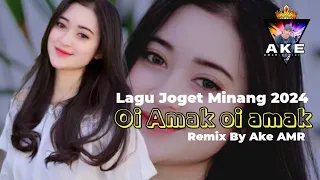 lagu joget minang terbaru 2024 oi amak oi amak remix by ake amr