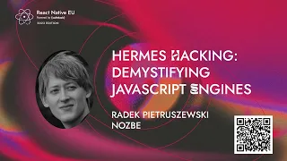 Hermes Hacking Demystifying JavaScript Engines - Radek Pietruszewski React Native EU 2023