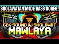 Lagu 🔊 CEK SOUND DJ SHOLAWAT FULLBASS - MAWLAYA | AMUNISI WAJIB RAMADHAN 2026