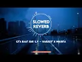 Kya Baat Haii 2.0 - Full Lo-Fi - Perfectly - [Slowed+Reverb] Harrdy, Tanishk, Nikhita, Jaani, BPraak