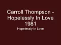Carroll Thompson   Hopelessly In Love   1981