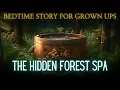 Download Lagu A Relaxing Story to Fall Asleep | The Hidden Forest Spa | Bedtime Story for Grown Ups