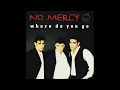 Download Lagu No Mercy - Where Do You Go (Manumission Mix) 1996