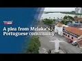 Lagu A plea from Melaka's Portuguese community
