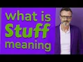 Stuff Meaning of stuff