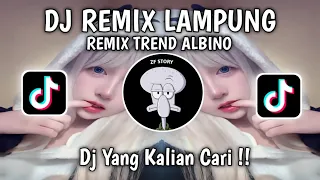 dj trend albino remix lampung viral tiktok yg kalian cari 