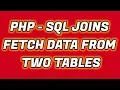Fetch Data from Two Tables in PHP SQL Joins PHP SQL Tutorial