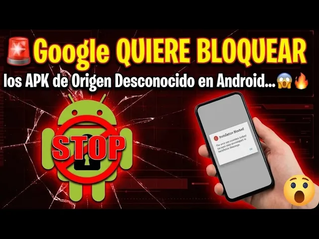 🚨 Google QUIERE BLOQUEAR los APK de Origen Desconocido en Android… 😱🔥