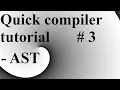 Quick Compiler Tutorial - Build your own compiler in under 1h part 3 Abstract Syntax Tree
