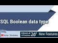 Oracle AI Database 26ai New Features SQL BOOLEAN Data type support