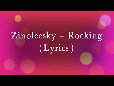 Download MP3 Zinoleesky - Rocking (Lyrics) #Zinoleesky #Rocking #Lyrics