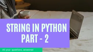 STRINGS IN PYTHON PART - 2