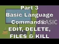 Lecture BASIC Commands Part 3 EDIT DELETE FILES KILL Commands