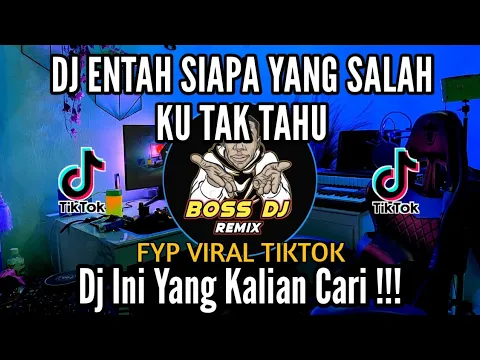 Download MP3 DJ ENTAH SIAPA YANG SALAH KU TAK TAHU FYP VIRAL TIKTOK REMIX TERBARU 2023