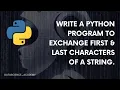 Write a Program to exchange first last characters of a string Top 100 Python Programs Python