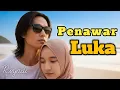 Lagu PENAWAR LUKA - Lagu Slow Rock ROMANTIS Ballad Melayu II Riyadi febriyanto