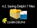 Learn Delphi Programming Unit 4 2 Saving Files for Delphi 7 Projects