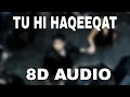 Download Lagu Tu Hi Haqeeqat (8D Audio) - Tum Mile | Emraan Hashmi , Soha Ali Khan | Pritam | Javed Ali | Shadab