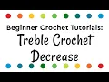 Treble Crochet Decrease Tutorial