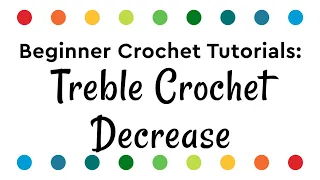 Treble Crochet Decrease Tutorial