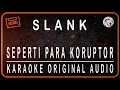 Download Lagu SLANK - SEPERTI PARA KORUPTOR - KARAOKE ORIGINAL AUDIO