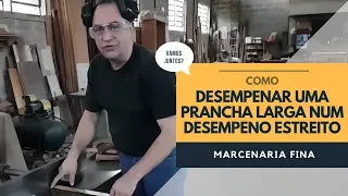Como desempenar uma prancha larga num desempeno estreito? Fernando responde.