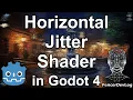 Godot 4 Horizontal jitter shader tutorial