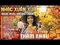 Lagu LK NHẠC XUÂN XƯA MÙNG 1 MỞ NGHE CẢ NĂM MAY MẮN  ➤ Nhạc Xuân Xưa PHỐI CỰC ẤM NGHE ÊM TAI