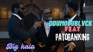 odumodu blvck feat patroranking big kala official music lyrics video 