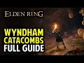Wyndham Catacombs Walkthrough All Items Secrets Boss Location Elden Ring Dungeon Guide