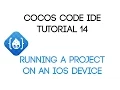 Cocos Code IDE V1 Tutorial 14 - Running A Project On An iOS Device