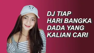 dj tiap hari bangka dada yang paling dicari cari dj terbaru 2021