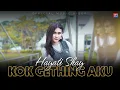 Download Lagu Kok Gething Aku - Hayati Shay  (Official Music Video)