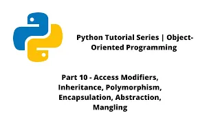 Python Tutorial Series OOP Part 10 - OOP Fundaments and Mangling In Python