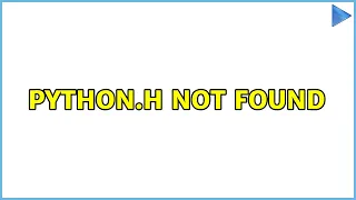python h not found