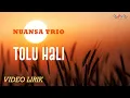 Nuansa Trio - Tolu Hali (video Lirik)