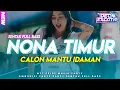 Download Lagu NONA TIMUR X CALON MANTU IDAMAN LAGU PARTY TIMUR VIRAL 2025 BASS GETAR🔥 - Deon Excotic