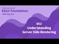 Elixir Understanding Server Side Rendering - 002