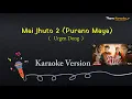 Download Lagu Mai Jhuto 2 (Purano Maya) Lyrical Karaoke | Nepali Song | Urgen Dong
