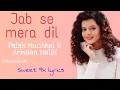 Download Lagu Jab Se Mera Dil (LYRICS) : Palak Muchhal || Armaan Malik || Hindi song || #Sweet_9x_lyrics ||