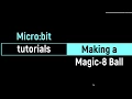 BBC Micro bit Tutorial - Making a Magic 8 Ball