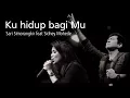 Download Lagu Ku hidup bagi Mu - Sari Simorangkir feat Sidney Mohede [ LIRIK \u0026 COVER ]