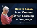 How to Focus in on Content When Learning a Language