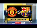 Download Lagu SWOOP DEAL GEREED🔄 Manchester United Sensationele Swoop deal GEREED met Barcelona | Nieuwe doelma...